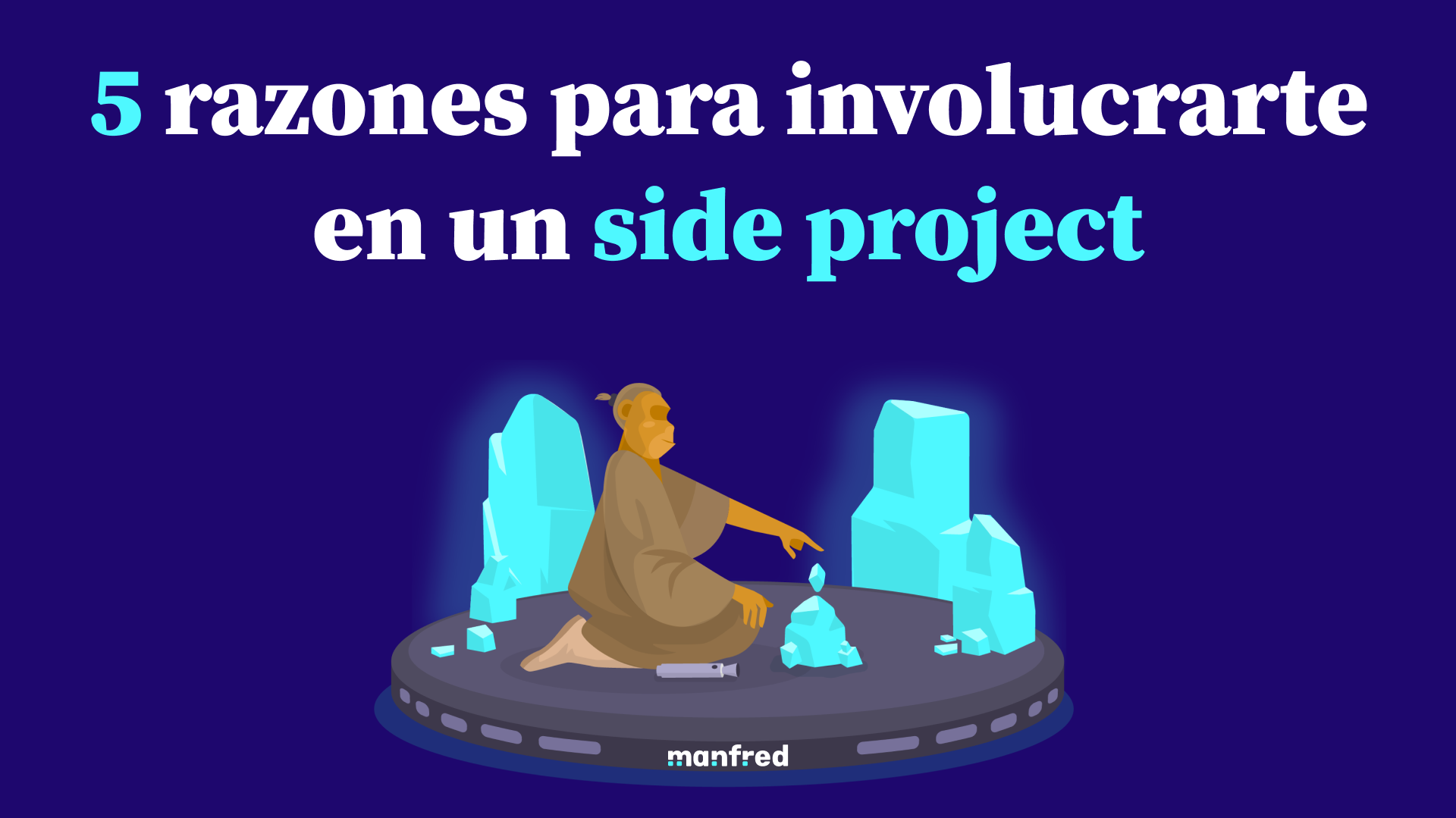 5-razones-por-las-que-involucrarte-en-un-side-project-manfred